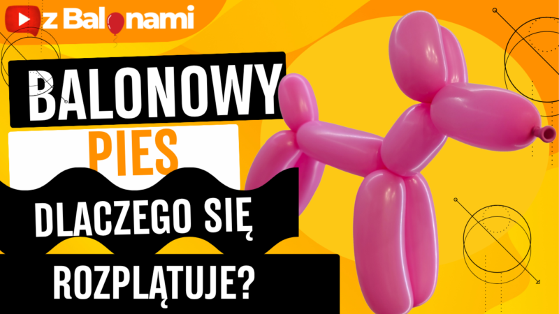 Jak zrobić pieska z balonów, żeby nie rozkręcał się podczas pracy?